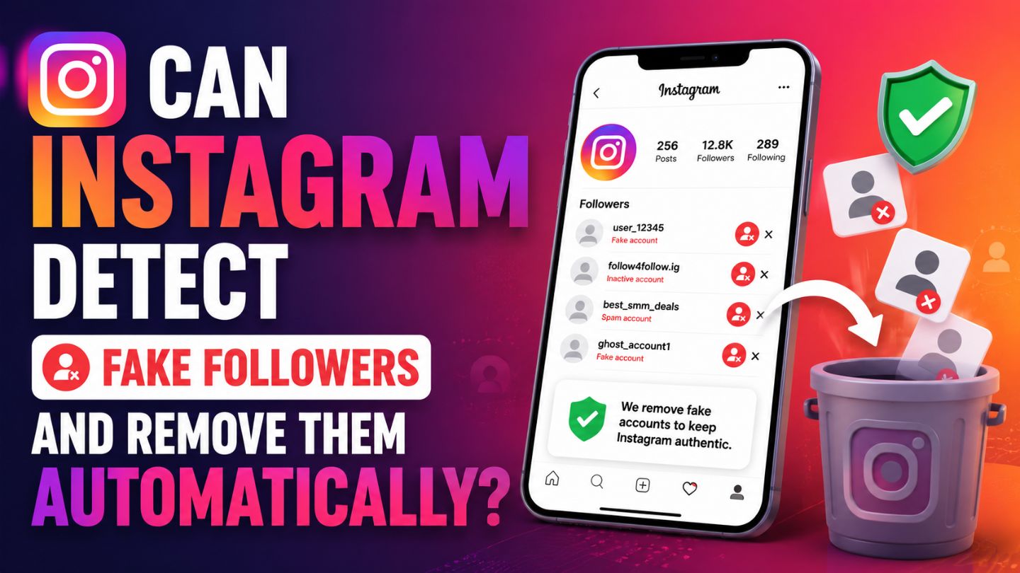 Can Instagram Detect Fake Followers and Remove Them Automatically?