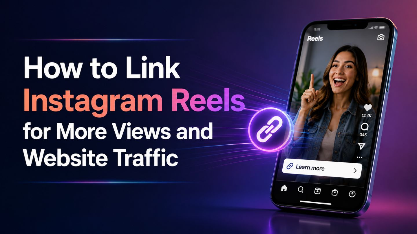 How to Link Instagram Reels for More Views and Website Traffic